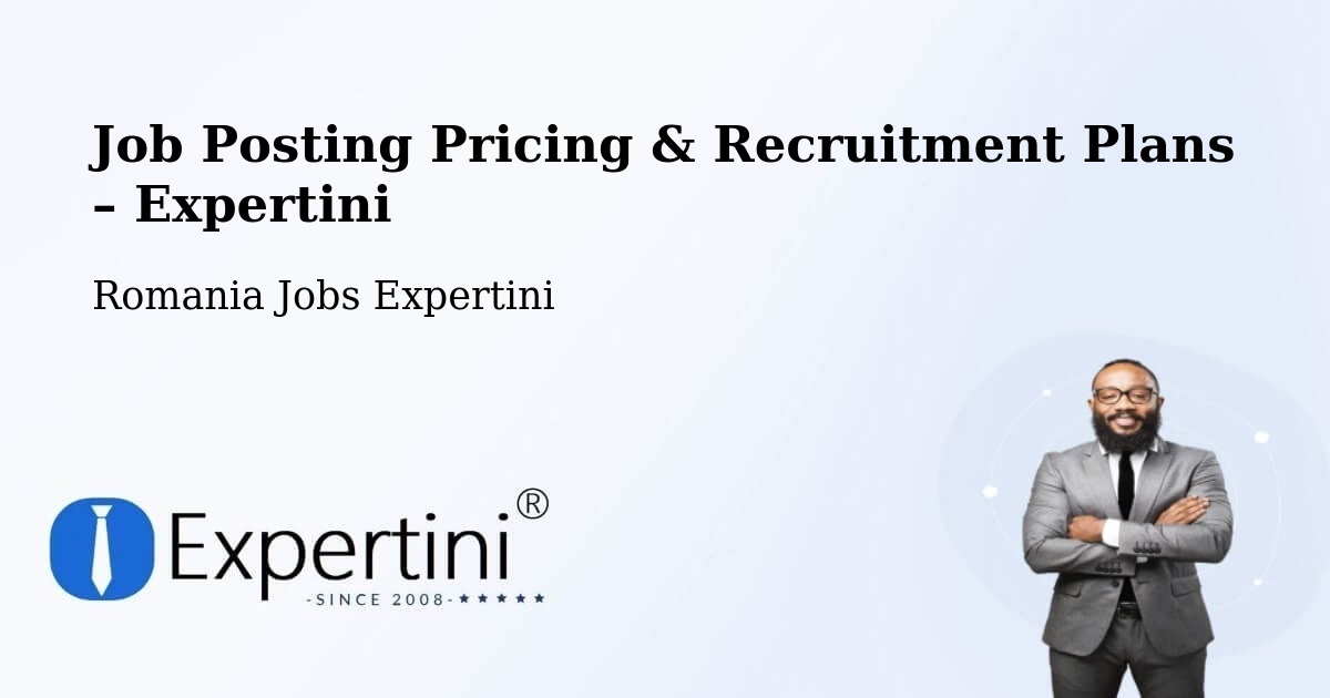 Job Posting Pricing & Recruitment Plans – Comuna Chiojdeni - Comuna Chiojdeni, Romania Jobs Expertini